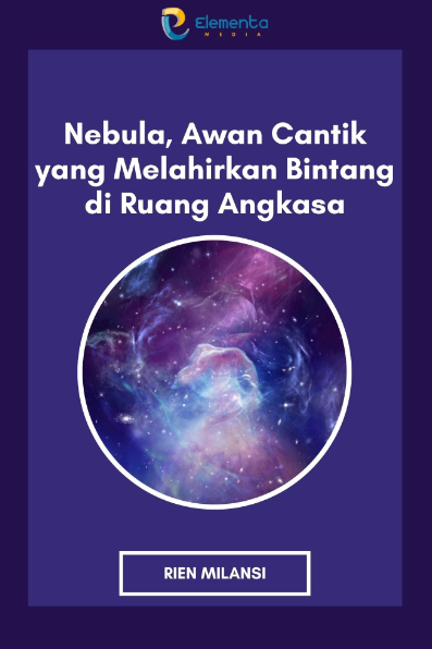 Nebula, Awan Cantik yang Melahirkan Bintang di Ruang Angkasa